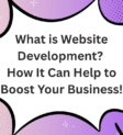 What is Website Development? How It Can Help to Boost Your Business!