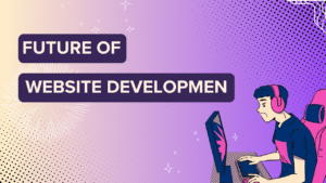 Future of Website Development 