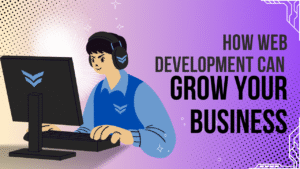 How web development can grow your business